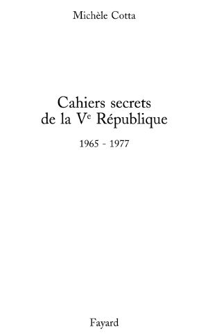 [Cahiers secrets de la Veme République 01] • Cahiers Secrets De La Ve République · 1965-1977